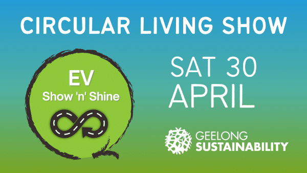 Geelong Circular Living Show & EV Show 'n' Shine